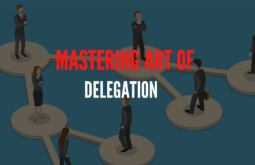 Mastering Art Of Delegation