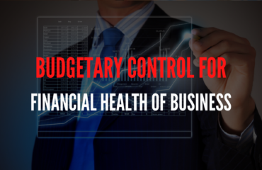 Budgetary Control For Financial Health Of Business
